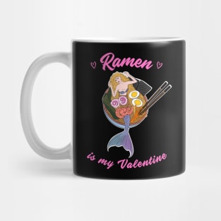 Ramen is my Valentine -  cute mermaid ramen Mug